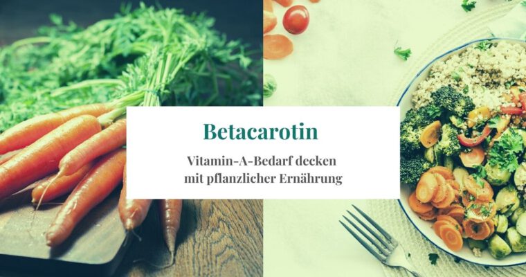 Vitamin A: Bedarf pflanzlich decken mit Betacarotin